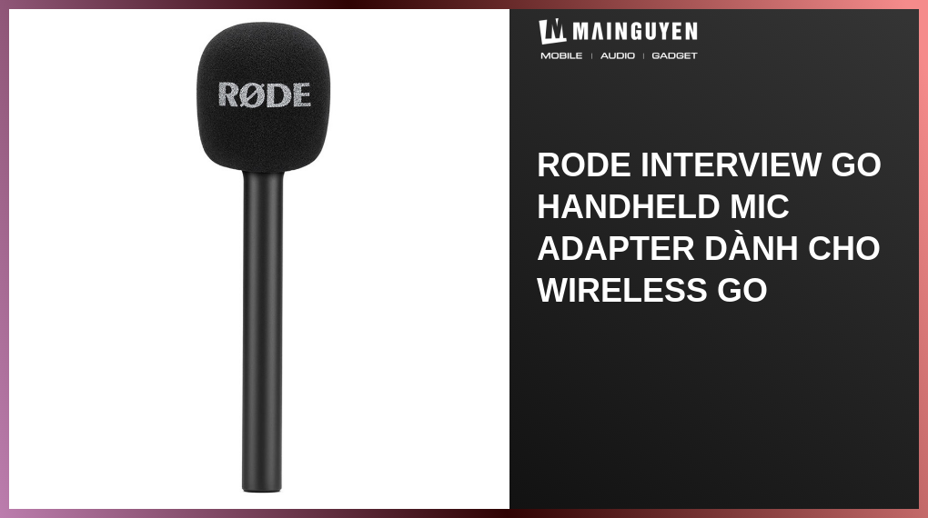 Rode Interview GO Handheld Mic Adapter dành cho Wireless GO O13056 mainguyenrider com