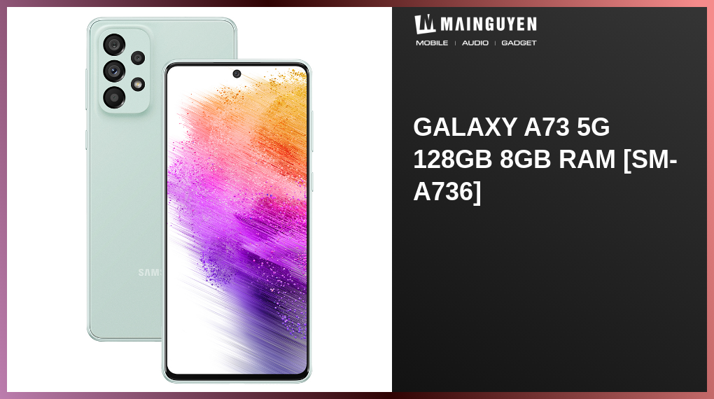 Galaxy A73 5G 128GB 8GB RAM [SM-A736](M14688) | mainguyen.vn