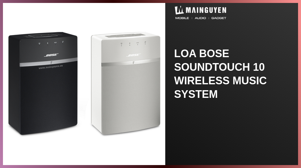 Loa Bose SoundTouch 10 wireless music system(L06973) mainguyen.vn