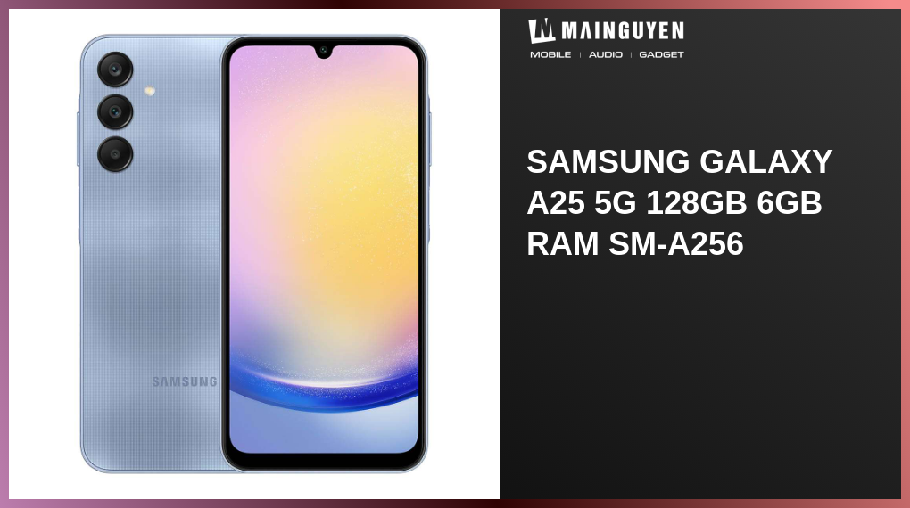 Samsung Galaxy A25 5G 128GB 6GB RAM SM-A256(P57105) | mainguyen.vn