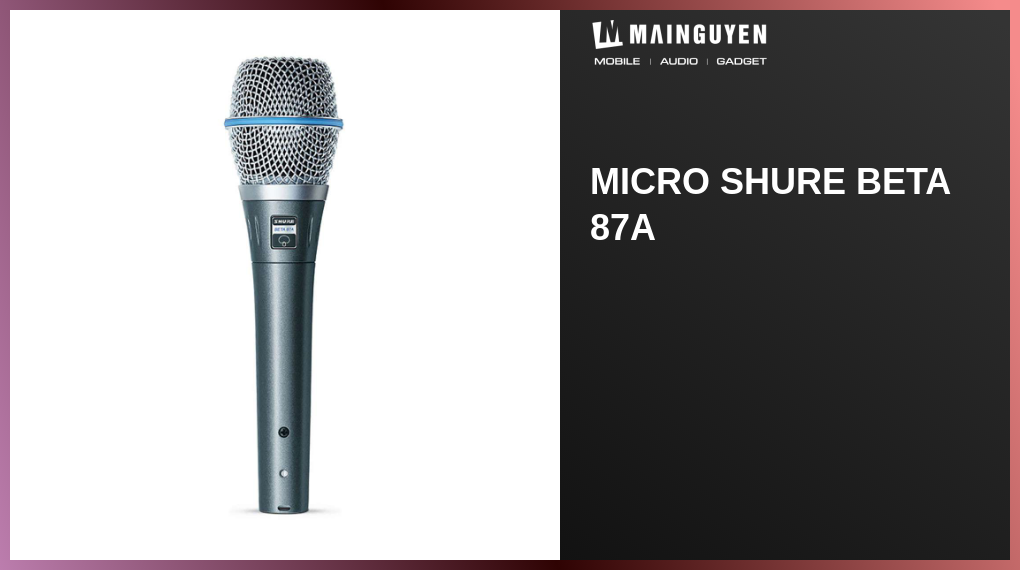 Micro Shure BETA 87A(SPK63959) | mainguyen.vn